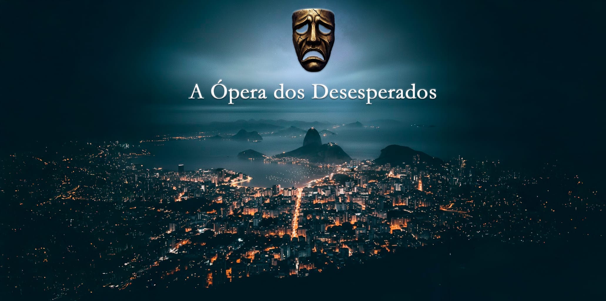 Banner noturno do livro de contos "A Ópera dos Desesperados" de Robert Gleydson, com vista aérea sombria do Rio de Janeiro, Pão de Açúcar ao fundo, título e uma máscara de tragédia.